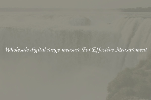 Wholesale digital range measure For Effective Measurement