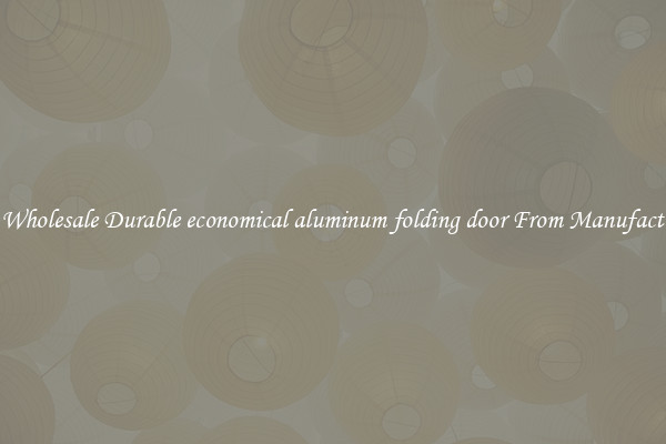 Buy Wholesale Durable economical aluminum folding door From Manufacturers