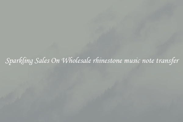 Sparkling Sales On Wholesale rhinestone music note transfer