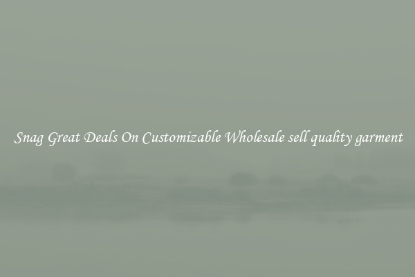 Snag Great Deals On Customizable Wholesale sell quality garment