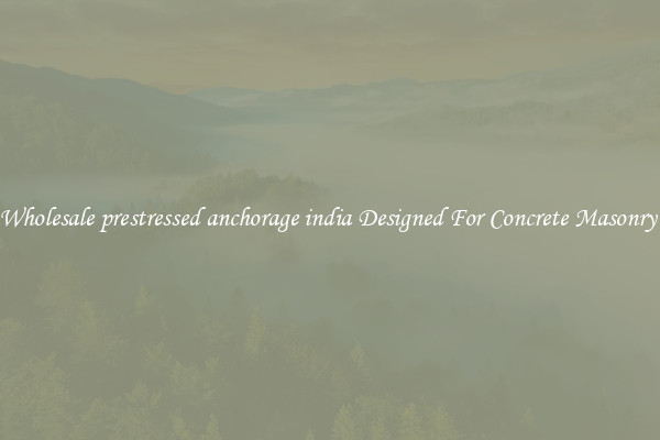 Wholesale prestressed anchorage india Designed For Concrete Masonry 