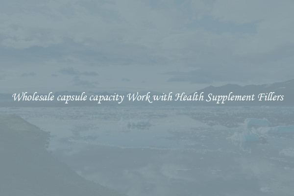 Wholesale capsule capacity Work with Health Supplement Fillers