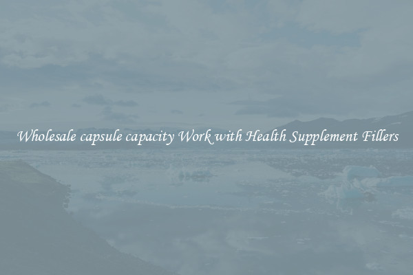 Wholesale capsule capacity Work with Health Supplement Fillers