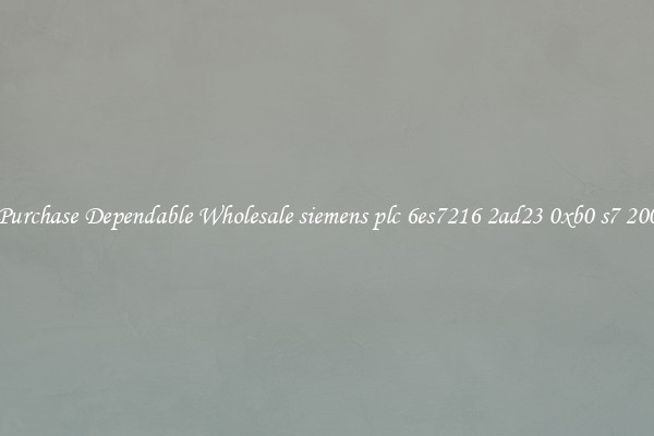 Purchase Dependable Wholesale siemens plc 6es7216 2ad23 0xb0 s7 200
