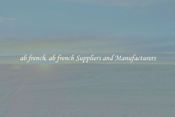 ab french, ab french Suppliers and Manufacturers