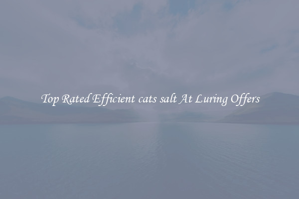 Top Rated Efficient cats salt At Luring Offers