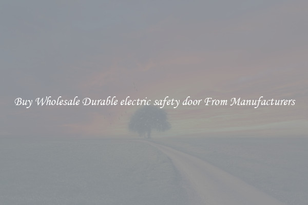 Buy Wholesale Durable electric safety door From Manufacturers