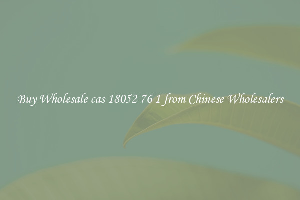 Buy Wholesale cas 18052 76 1 from Chinese Wholesalers