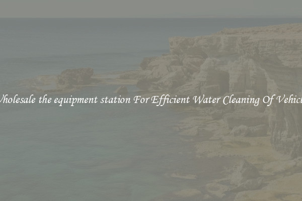 Wholesale the equipment station For Efficient Water Cleaning Of Vehicles