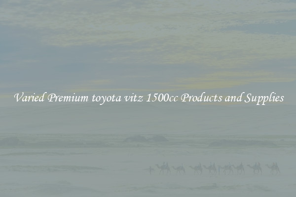 Varied Premium toyota vitz 1500cc Products and Supplies