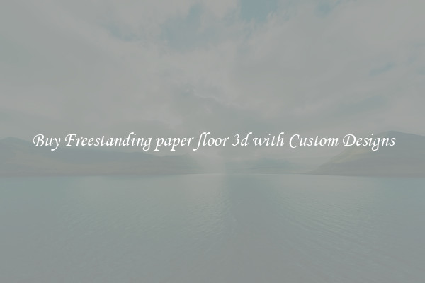 Buy Freestanding paper floor 3d with Custom Designs