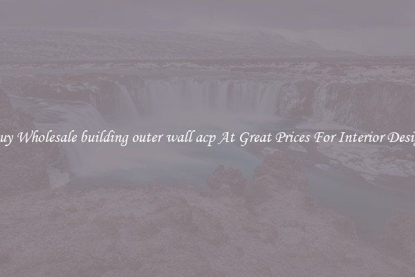 Buy Wholesale building outer wall acp At Great Prices For Interior Design