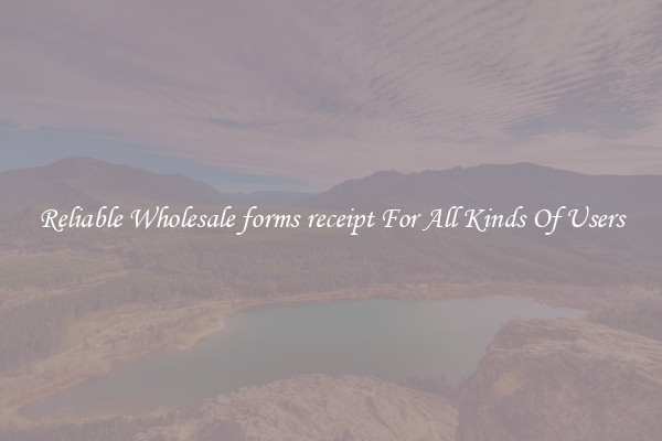 Reliable Wholesale forms receipt For All Kinds Of Users