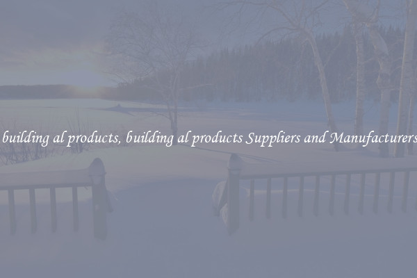 building al products, building al products Suppliers and Manufacturers