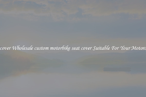 Discover Wholesale custom motorbike seat cover Suitable For Your Motorcycle