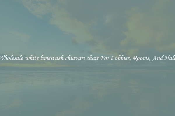 Wholesale white limewash chiavari chair For Lobbies, Rooms, And Halls