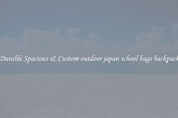 Durable Spacious & Custom outdoor japan school bags backpack