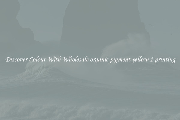 Discover Colour With Wholesale organic pigment yellow 1 printing