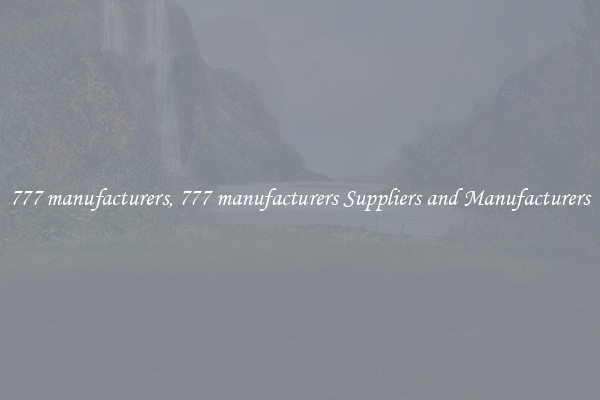 777 manufacturers, 777 manufacturers Suppliers and Manufacturers