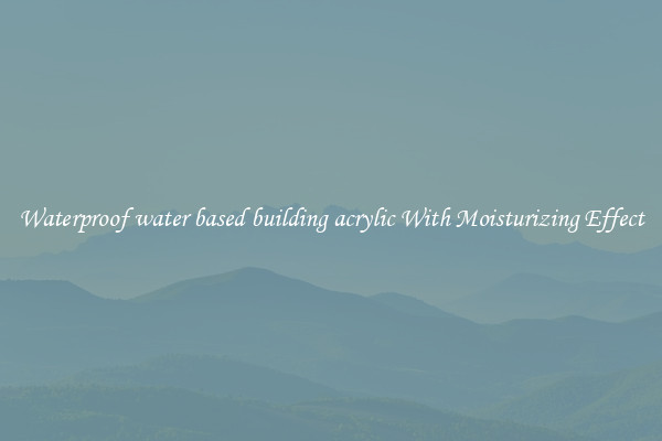 Waterproof water based building acrylic With Moisturizing Effect