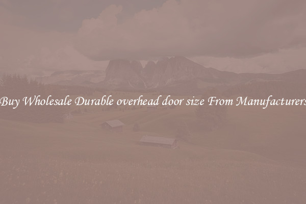 Buy Wholesale Durable overhead door size From Manufacturers