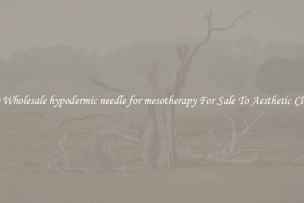 Buy Wholesale hypodermic needle for mesotherapy For Sale To Aesthetic Clinics