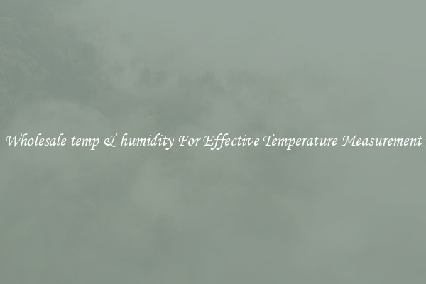 Wholesale temp & humidity For Effective Temperature Measurement