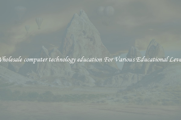 Wholesale computer technology education For Various Educational Levels