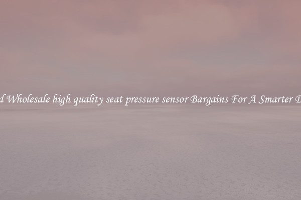 Find Wholesale high quality seat pressure sensor Bargains For A Smarter Drive