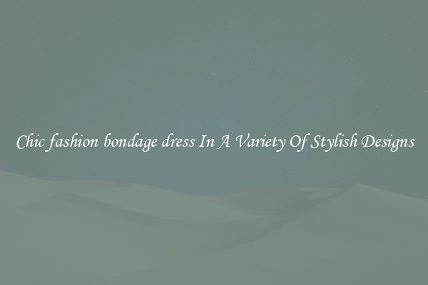 Chic fashion bondage dress In A Variety Of Stylish Designs