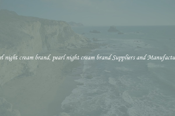 pearl night cream brand, pearl night cream brand Suppliers and Manufacturers