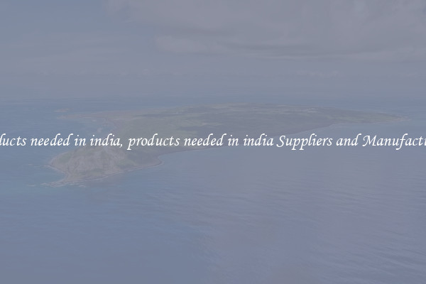 products needed in india, products needed in india Suppliers and Manufacturers