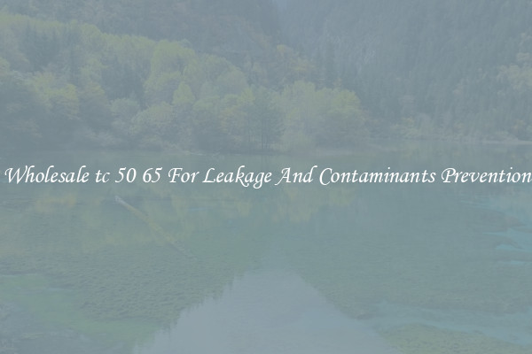 Wholesale tc 50 65 For Leakage And Contaminants Prevention