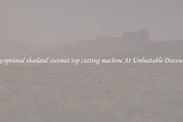 Exceptional thailand coconut top cutting machine At Unbeatable Discounts