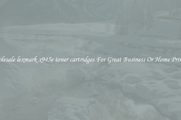 Wholesale lexmark x945e toner cartridges For Great Business Or Home Printing