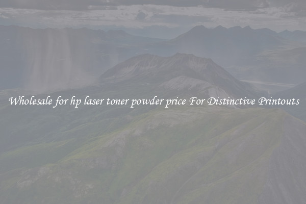 Wholesale for hp laser toner powder price For Distinctive Printouts
