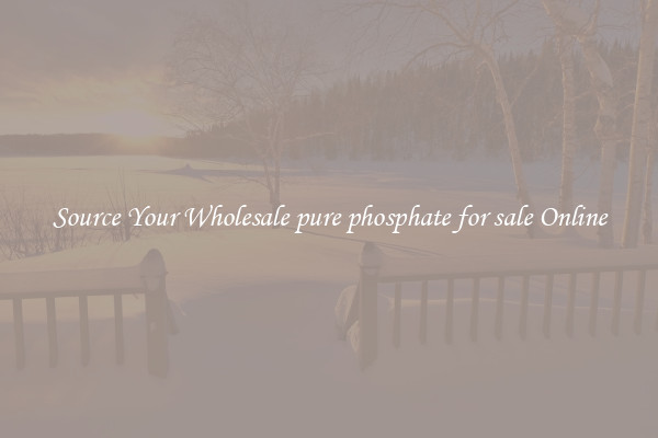 Source Your Wholesale pure phosphate for sale Online
