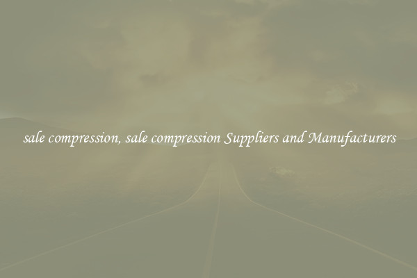 sale compression, sale compression Suppliers and Manufacturers
