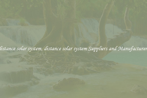 distance solar system, distance solar system Suppliers and Manufacturers