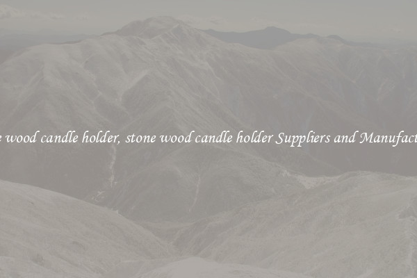 stone wood candle holder, stone wood candle holder Suppliers and Manufacturers