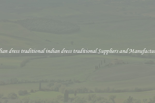 indian dress traditional indian dress traditional Suppliers and Manufacturers