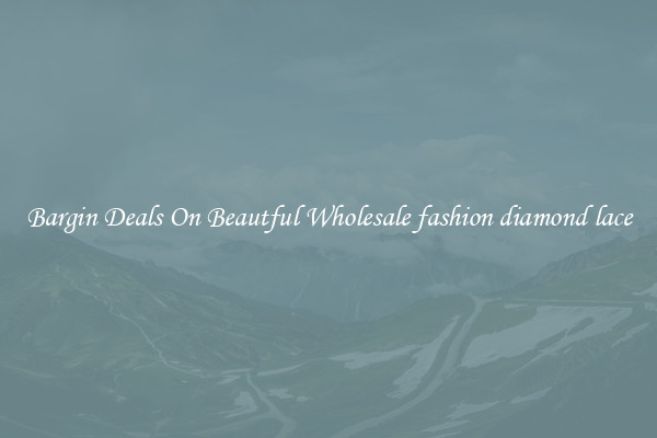 Bargin Deals On Beautful Wholesale fashion diamond lace