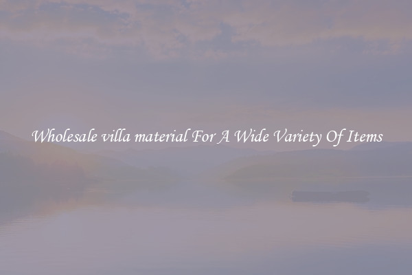 Wholesale villa material For A Wide Variety Of Items
