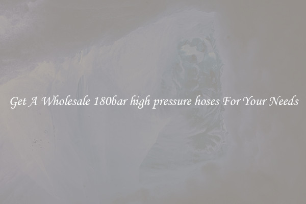 Get A Wholesale 180bar high pressure hoses For Your Needs