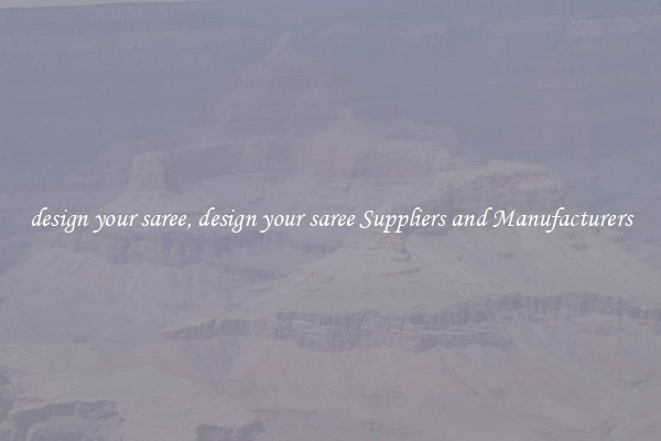 design your saree, design your saree Suppliers and Manufacturers